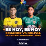 Hoy, Ecuador vs Bolivia en el Estadio Monumental